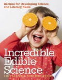 Incredible edible science : recipes for developing science and literacy skills  /