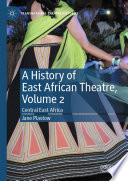 A History of East African Theatre, Volume 2 : Central East Africa /