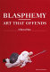 Blasphemy : art that offends /