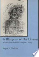 A blueprint of his dissent : madness and method in Tennyson's poetry /