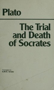 The trial & death of Socrates : Plato's Euthyphro, Apology, Crito, and death scene from Phaedo /
