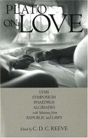 Plato on love : Lysis, Symposium, Phaedrus, Alcibiades, with selections from Republic, Laws /