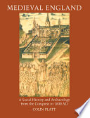 Medieval England : a social history and archaeology from the Conquest to 1600 AD /