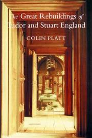 The great rebuildings of Tudor and Stuart England : revolutions in architectural taste /