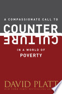 A compassionate call to counter culture in a world of poverty /