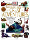 DK illustrated book of great adventurers : real-life tales of danger and daring /