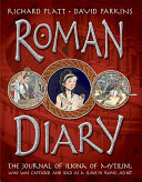 Roman diary : the journal of Iliona of Mytilini, who was captured by pirates and sold as a slave in Rome, A.D. 107 /