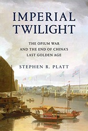 Imperial twilight : the opium war and the end of China's last golden age /