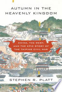 Autumn in the Heavenly Kingdom : China, the West, and the epic story of the Taiping Civil War /
