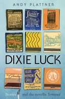 Dixie luck : stories and the novella Terminal /