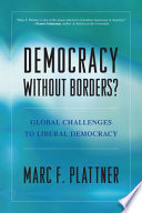 Democracy without borders? : global challenges to liberal democracy /
