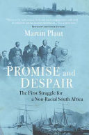 Promise and despair : the first struggle for a non-racial South Africa /