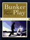 Bunker play /