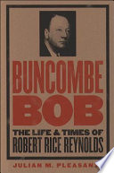 Buncombe Bob : the life and times of Robert Rice Reynolds /