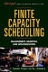 Finite capacity scheduling : management, selection, and implementation /