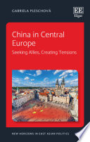 China in Central Europe : seeking allies, creating tensions /