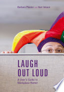 Laugh out Loud: A User's Guide to Workplace Humor /