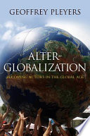Alter-globalization : becoming actors in the global age /
