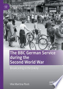 The BBC German Service during the Second World War : Broadcasting to the Enemy /