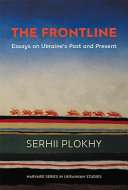The frontline : essays on Ukraine's past and present /