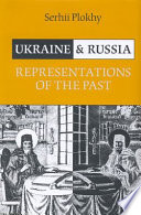 Ukraine and Russia : representations of the past /