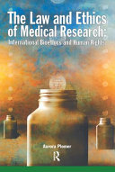 The law and ethics of medical research : international bioethics and human rights /