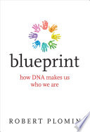 Blueprint : how DNA makes us who we are /