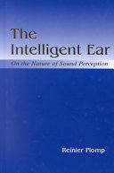 The intelligent ear : on the nature of sound and perception /