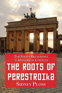 The roots of perestroika : the Soviet breakdown in historical context /