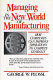Managing in the new world of manufacturing : how companies can improve operations to compete globally /