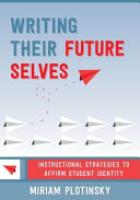 Writing their future selves : instructional strategies to affirm student identity /