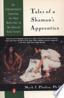 Tales of a shaman's apprentice : an ethnobotanist searches for new medicines in the Amazon rain forest /