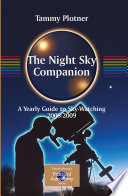 The night sky companion : a yearly guide to sky-watching, 2008-2009 /