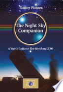 The night sky companion : a yearly guide to sky-watching, 2009-2010 /