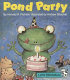 Pond party /