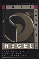 In the shadow of Hegel : complementarity, history, and the unconscious /