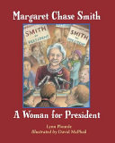 Margaret Chase Smith : a woman for president /