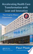 Accelerating health care transformation with lean and innovation : the virginia mason experience /