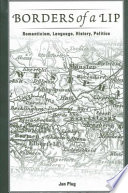 Borders of a lip : Romanticism, language, history, politics /