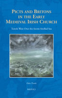 Picts and Britons in the early medieval Irish church : travels west over the storm-swelled sea /