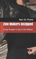 Zine makers unzipped : going straight to gay in the hideout /