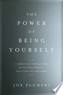 The power of being yourself : a game plan for success-- by putting passion into your life and work /