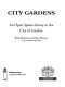 City gardens : an open spaces survey in the City of London /