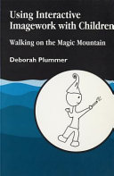 Using interactive imagework with children : walking on the magic mountain /