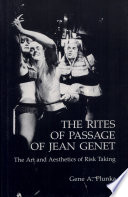 The rites of passage of Jean Genet : the art and aesthetics of risk taking /