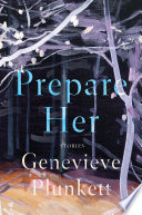 Prepare her : stories /