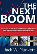 The next boom : what you absolutely, positively have to know about the world between now and 2025 /