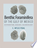 Benthic foraminifera of the Gulf of Mexico : distribution, ecology, paleoecology /