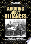 Arguing about alliances : the art of agreement in military-pact negotiations /