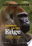 Animals on the edge : science races to save species threatened with extinction /